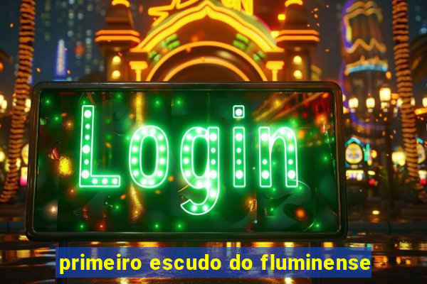 primeiro escudo do fluminense